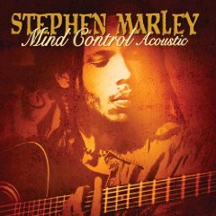 MIND CONTROL acoustic / STEPHEN MARLEY_b0168644_2134092.jpg