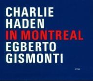 「In Montreal/ Charlie Haden＆Egberto Gismonti」_d0041124_08953.jpg