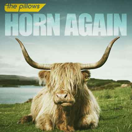 the pillows @ NEW ALBUM 「HORN AGAIN」 発売！_d0131511_14294095.jpg