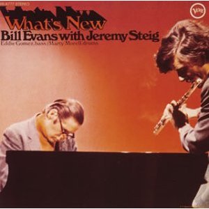 What\'s New / Bill Evans with Jeremy Steig_d0127503_1312680.jpg