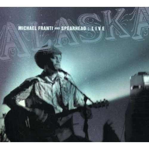 Michael Franti & Spearhead  / live in alaska (Rock)_c0089950_011380.jpg