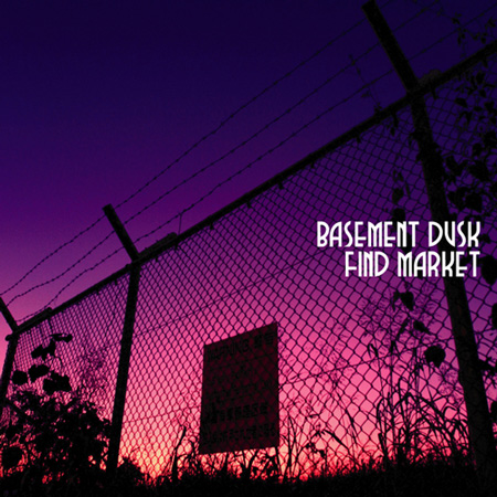 FIND MARKET『BASEMENT DUSK』_d0112893_1493761.jpg