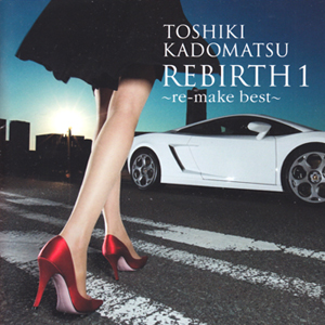 Toshiki Kadomatsu vol.38_REBIRTH1 ～re-make best～_e0081370_0365711.jpg