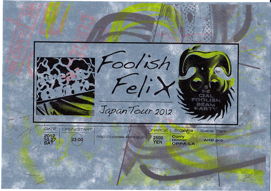 FOOLISH FELIX　JAPAN TOUR 2012_d0106911_1851765.jpg