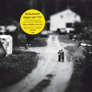 Helge Lien Trio アルバム「Natsukasii 懐かしい」 : タダならぬ