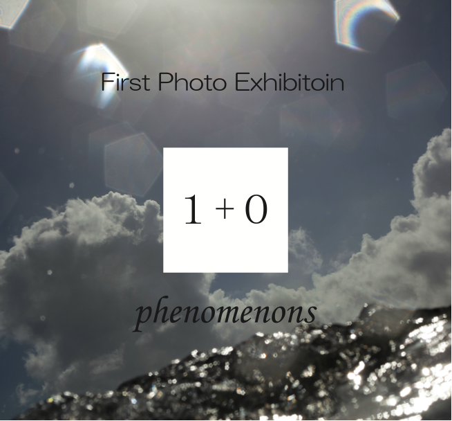 《First Photo Exhibitoin》1+0(phenomenons)_a0083140_1133322.png