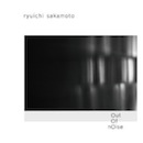 Ryuichi Sakamoto - out of noise_b0022929_23285129.jpg