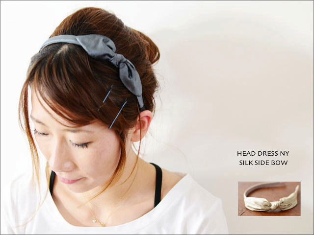 HEAD DRESS NY 　SILK SIDE BOW /シルクサイドリボンカチューシャ_f0051306_21375293.jpg