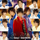 SexyZoneニューシングル『Real Sexy!/BAD BOYS』発売！_a0039916_7563650.jpg