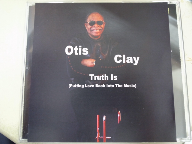 Otis Clay/Truth Is（２０１２）_f0197703_1759228.jpg