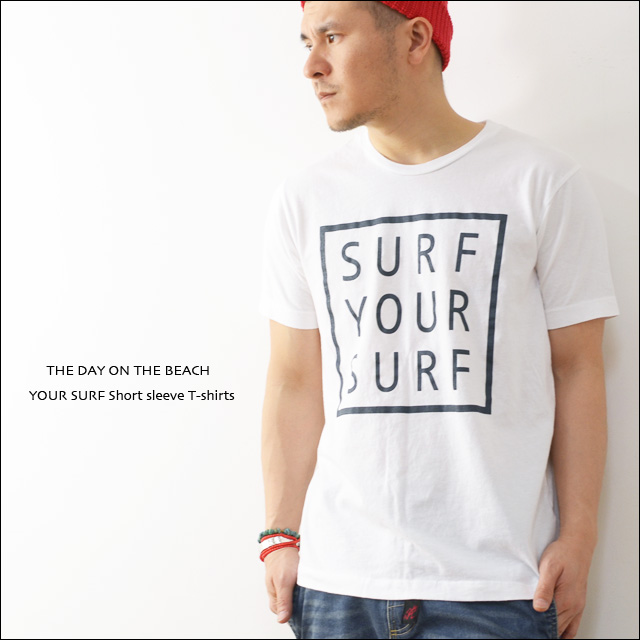 THE DAY ON THE BEACH [ザ デイ オン ザ ビーチ] YOUR SURF Short sleeve T-shirts [TD-140008] MEN\'S_f0051306_1557272.jpg
