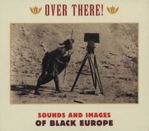 New Disc : V.A. (Fela\'s Grandpa, et al.) \"Black Europe\"_d0010432_1648085.jpg