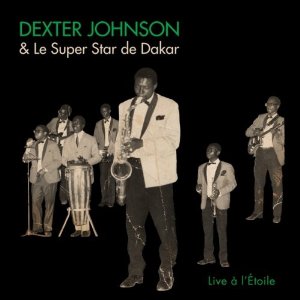 New Disc : Dexter Johnson & Le Super Star de Dakar \"Live a L\'etoile\"_d0010432_20465874.jpg