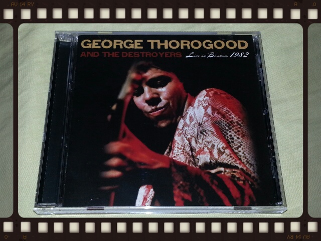 GEORGE THOROGOOD AND THE DESTROYERS / LIVE IN BOSTON 1982_b0042308_23154735.jpg