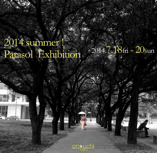展示会のお知らせ　　-2014 summer!　Parasol Exhibition-_f0184004_15524697.jpg