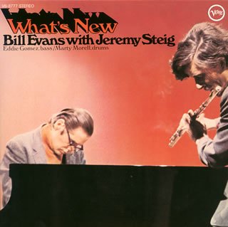 ホワッツ・ニュー ビル・エヴァンス&ジェレミー・スタイグ_b0109511_10244915.jpg