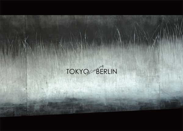 TOKYO art crossing BERLIN/5 different landscapes_c0096440_1104415.jpg