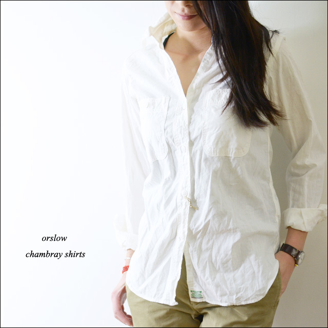 orslow [オアスロウ] chambray shirts [69.WHITE] LADY\'S _f0051306_15414930.jpg