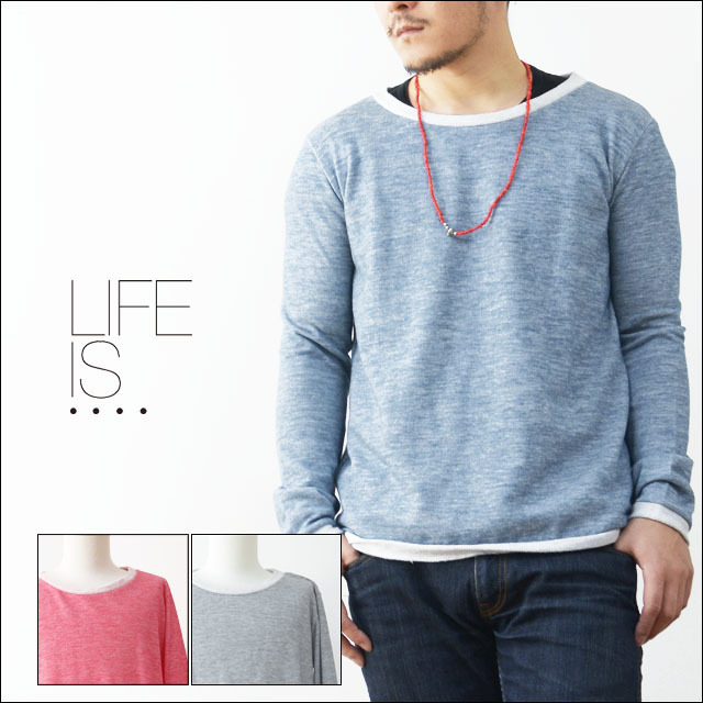 LIFE IS...[ライフ イズ] RELAX NECK SWEAT [BC-0010] MEN\'S_f0051306_21475246.jpg