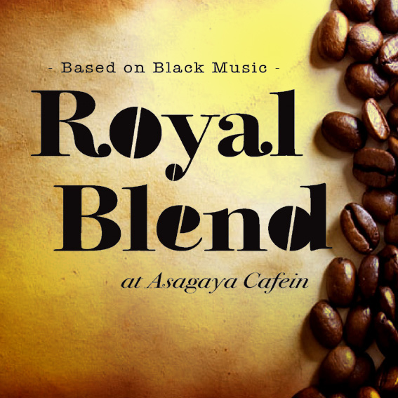 【10/17/Sat】Royal Blend【Cafein(阿佐ヶ谷)】_c0124616_21274067.jpg