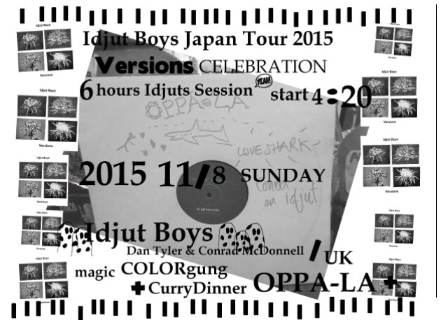 Idjut boys Japan Tour 2015 Final 6hours Idjuts Session全詳細をUPです‼️_d0106911_19165410.jpg