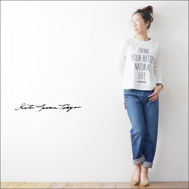 RITA JEANS TOKYO [リタ ジーンズ トーキョー] THINK YOUR BETTER LIFE ロンT [RT.16SS LT-01]  LADY'S : refalt blog