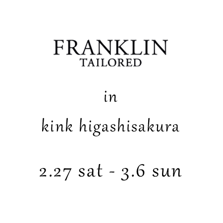 続・ FRANKLIN TAILORED POP UP_f0226045_2318407.png