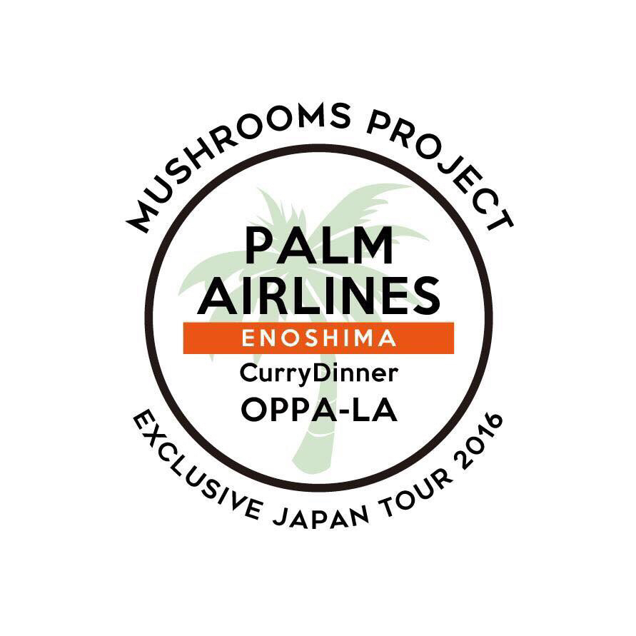 PALM AIR LINES - MUSHROOMS PROJECT / KEI / TAKASHI / PALM BABYS /をパイロットに4/17初フライトです!!!_d0106911_22441570.jpg