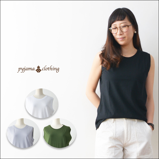 pyjama clothing [ピジャマクロージング] ROUND SLEEVELESS [905/S16W4] LADY\'S_f0051306_18002147.jpg