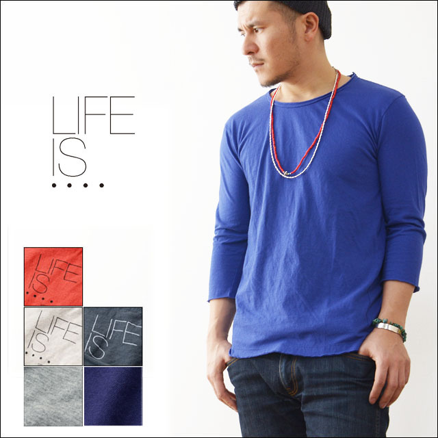 LIFE IS...[ライフ イズ] ROUGH NECK 7 SLEEVE [BC-0011] MEN\'S_f0051306_19111800.jpg