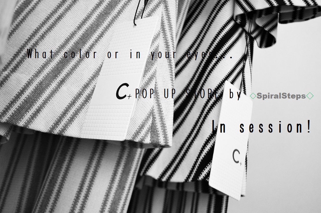  ”C+ POP UP STORE 好評開催中！。。。5/15sunまで”_d0153941_18123133.jpg