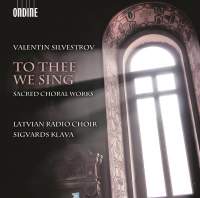 Silvestrov: To Thee We Sing@Sigvards Klava/Latvian Radio Choir_c0146875_23164640.jpg