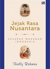 新刊：\"Jejak Rasa Nusantara: Sejarah Makanan Indonesia\"（インドネシア語）_a0054926_914792.jpg