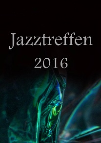 \"Jazztreffen 2016\" - 今日、二日目_e0081206_12412451.jpg