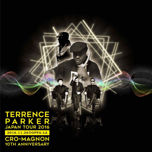 cro-magnon ” 10th Anniversar ” × Terrence Parker Japan Tour 2016 が” 11/26 ”に決定‼️_d0106911_07171635.jpg