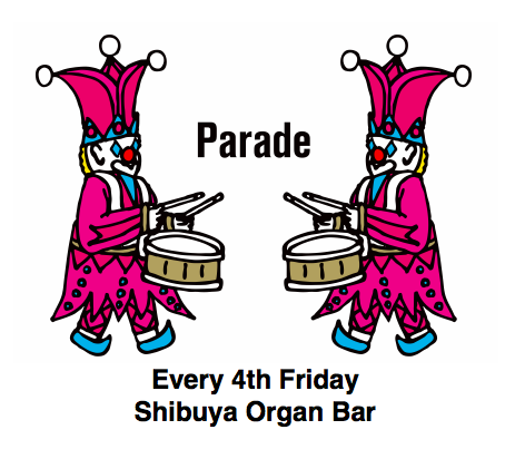 3/24 (FRI) 「Parade」 @渋谷 Organ Bar_e0153779_22593772.png