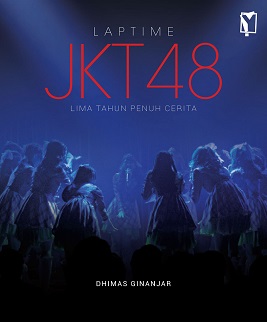 新刊：\"Laptime JKT48: Lima Tahun Penuh Cerita\"　JKT48結成５周年（インドネシア語）_a0054926_723854.jpg