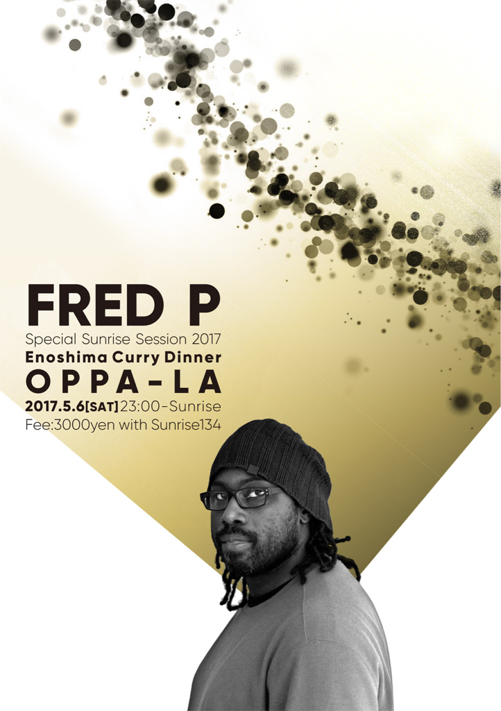 FRED P が５月６日に関東圏ではOPPA-LAのみでパーティーを開催❗️_d0106911_20443839.jpg