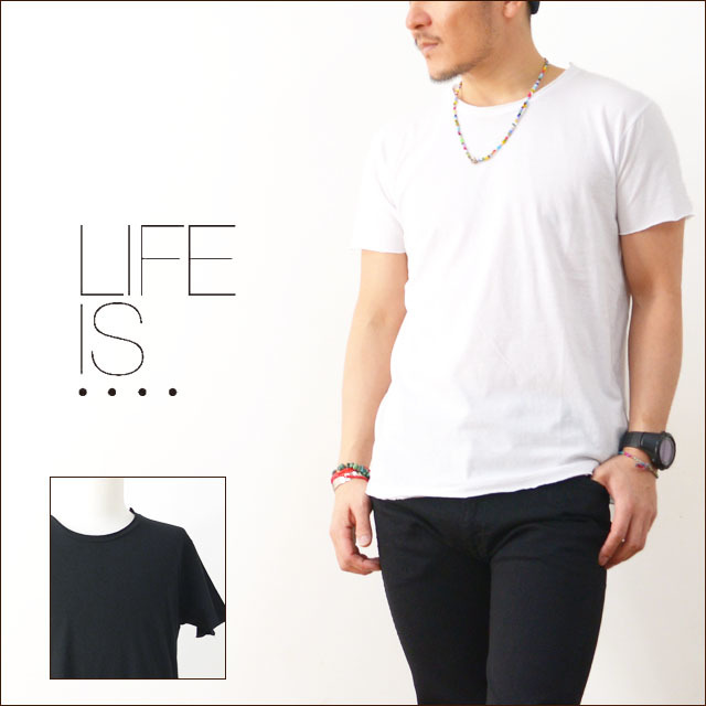 LIFE IS...[ライフ イズ] ROUGH NECK TEE [FN-0001] MEN\'S_f0051306_16233149.jpg