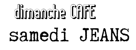 dimanche CAFE  samedi JEANS_e0076692_20545216.png