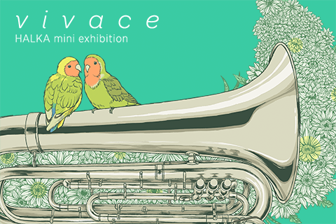 9/15～9/27 HALKA mini exhibition『vivace』開催のお知らせ_f0010033_13021999.png