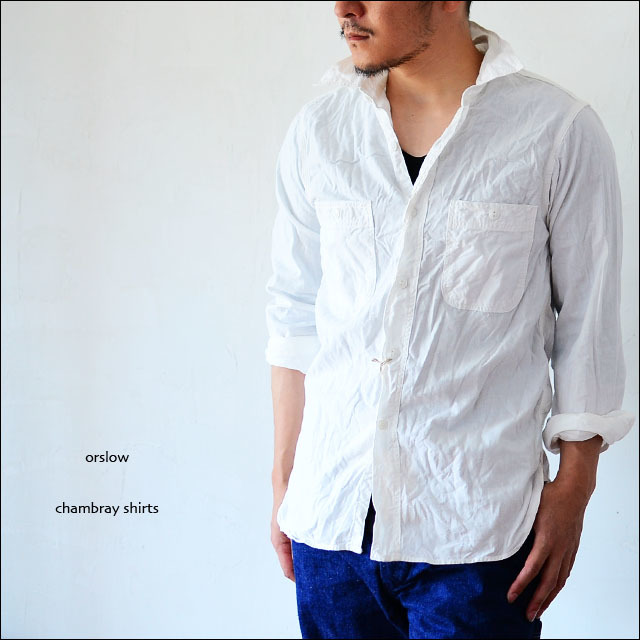 orslow [オアスロウ] chambray shirts WHITE [01-8070-69] シャンブレーシャツ ホワイト 白 MEN\'S_f0051306_14193159.jpg