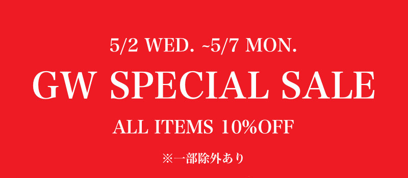  GW SPECIAL SALE!! ALL ITEMS 10%OFF~本日まで!!_c0319603_18571543.jpg