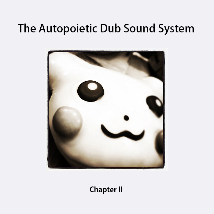 <Episode #425> The Autopoietic Dub Sound System ← 2nd Communication_f0317993_16201557.jpg