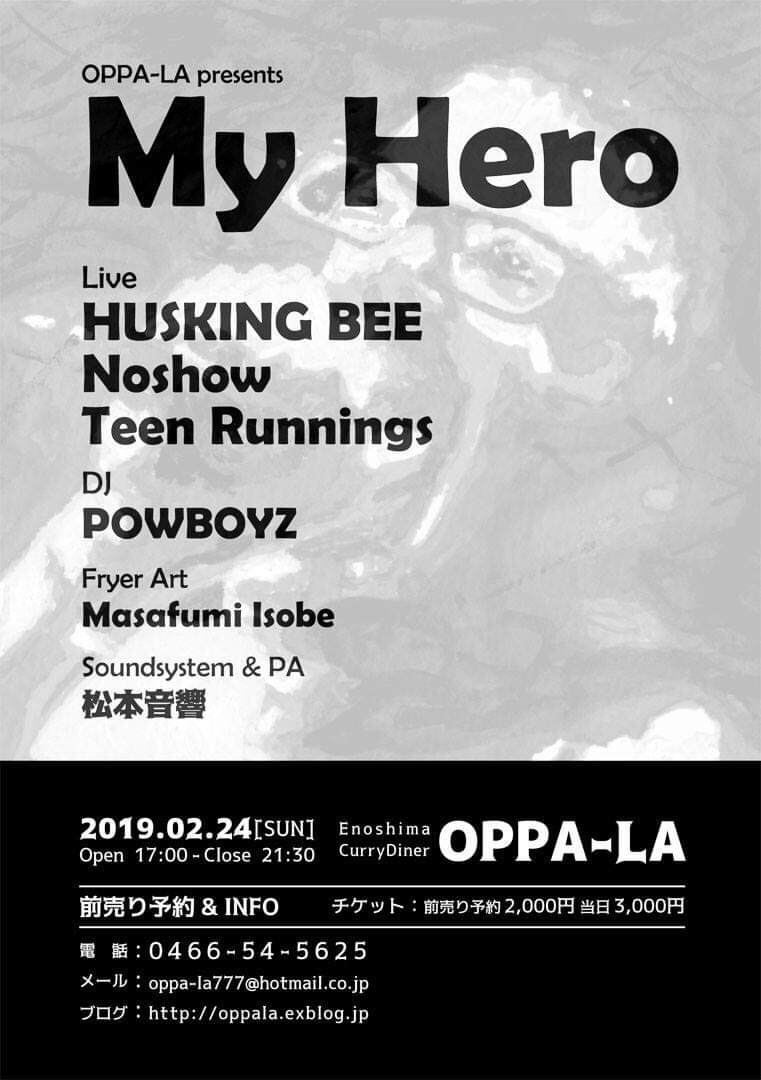 HUSKING BEE / Noshow / Teen Runnings / -My Hero- ２月２４日 江の島オッパーラにて開催決定！！！前売り予約 受付中です！！！_d0106911_13205724.jpg
