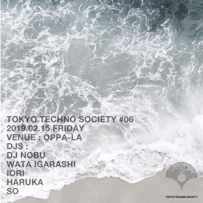 TOKYO TECHNO SOCIETY #6 2019.2.15 at OPPA-LA！！！ DJ NOBUくん久しぶりにオッパーラでサンライズパーティーを開催☀️_d0106911_20443428.jpg