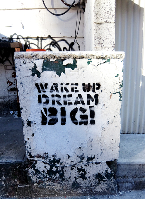 WAKE UP DREAM BIG!（起きろ、大きな夢を描け！）_b0007805_20385558.jpg