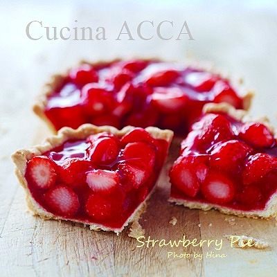 マウイで習った 秘伝のストロベリーパイ Cucina Acca クチーナ アッカ