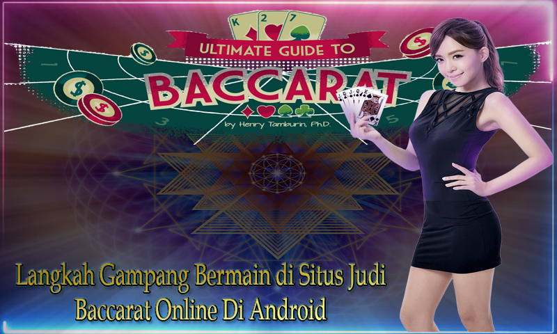 Langkah Gampang Bermain di Situs Judi Baccarat Online Di Android_a0393698_11181012.jpg