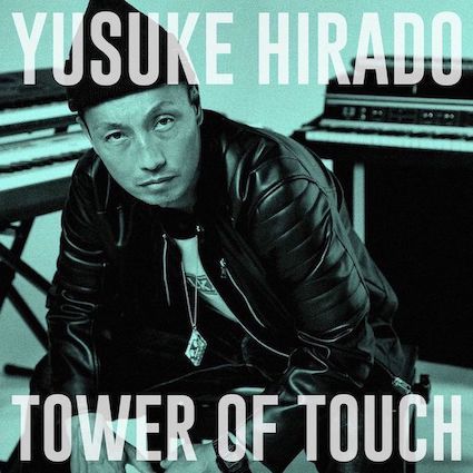 新作「Tower Of Touch」リリースツアーが決定!!!_b0239506_10010860.jpg